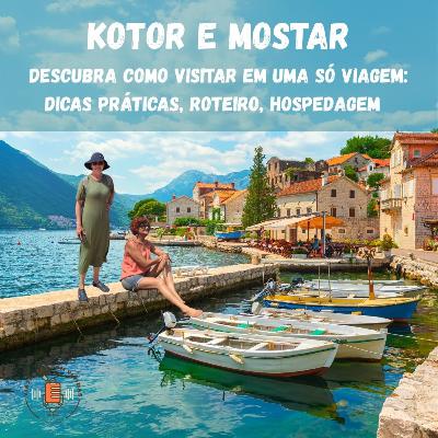 Ep.86 - Kotor e Mostar, duas cidades perto da Croácia Ep.86 - Kotor e Mostar, duas cidades perto da Croácia