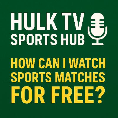 How to Watch Sports Matches for Free on Hulk TV