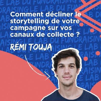 #7 Comment décliner le storytelling de votre campagne sur vos canaux de collecte ?
