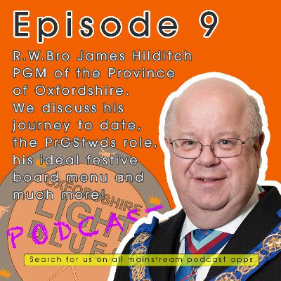 Episode 9: RWB James Hilditch, PGM of Oxfordshire Episode 9: RWB James Hilditch, PGM of Oxfordshire