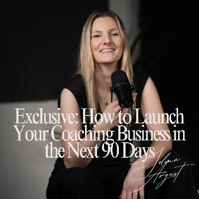 #4: Exclusive: How to Launch Your Coaching Business in the Next 90 Days