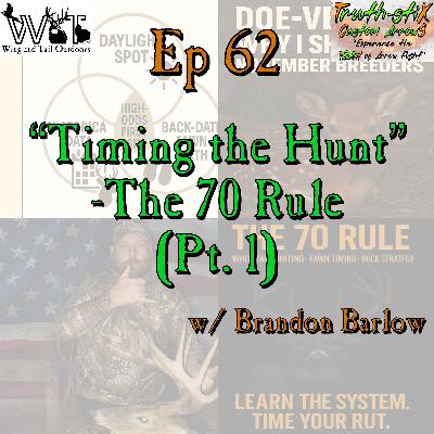 "Timing the Hunt" - The 70 Rule w/ Brandon Barlow "Timing the Hunt" - The 70 Rule w/ Brandon Barlow