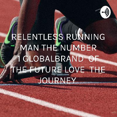 RELENTLESS RUNNING MAN RAP THE FUTURE NUMBER 1 GLOBAL🌍BRAND OF THE FUTURE 🏃‍♂️🔥🔥🔥🔥🔥🔥🔥🔥🔥🔥
