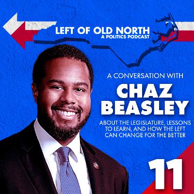 The Honorable Chaz Beasley on the Legislature, Lessons to Learn, and How the Left Can Change For The Better