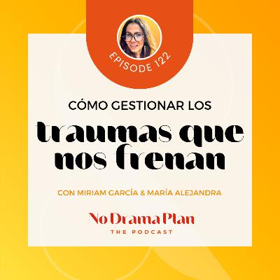 122- Cómo gestionar los traumas que nos frenan