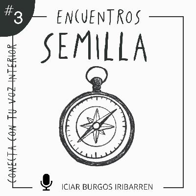 Encuentros Semilla. #3 CONECTA CON TU VOZ INTERIOR - Episodio exclusivo para mecenas