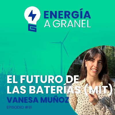 «El futuro de las baterías (MIT)», con Vanesa Muñoz #91