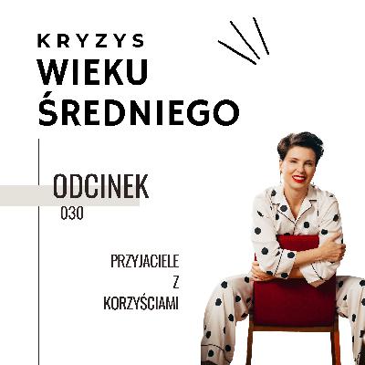 Kryzys Wieku Średniego 30 | Przyjaciele z korzyściami Kryzys Wieku Średniego 30 | Przyjaciele z korzyściami