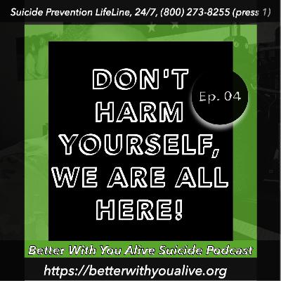 Please, Don't Harm Yourself For We Are Here To Help {Suicide Prevention & Suicide Awareness Conversation}