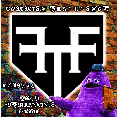 For the Fame Commish Wrap Up Show: Week 12 Check In (Season Thus Far, Point Leaders & Power Rankings) featuring Devin 6/19/24