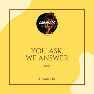 You Ask, We Answer