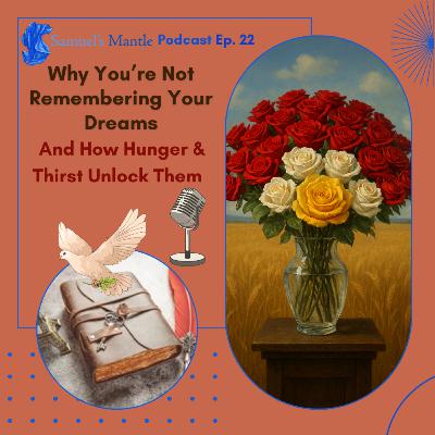 22 - Why You’re Not Remembering Your Dreams — And How Hunger & Thirst Unlock Them
