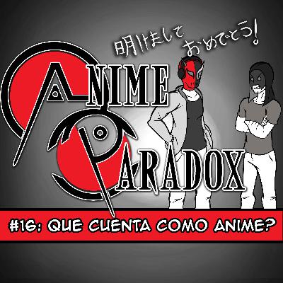 Anime Paradox #16: ¿Qué cuenta como Anime?