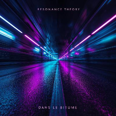The Resonance Theory - Dans le Bitume (Original Mix)