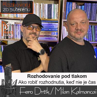 Rozhovory zo suterénu 43 - Rozhodovanie pod tlakom (Fero Držík, Milan Kalmancai) Rozhovory zo suterénu 43 - Rozhodovanie pod tlakom (Fero Držík, Milan Kalmancai)