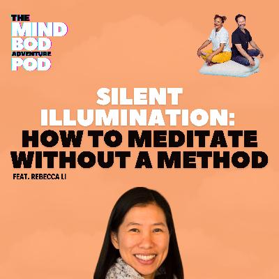 Silent Illumination: How to Meditate Without a Method | Rebecca Li