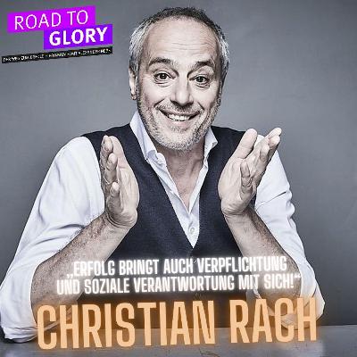 121. Christian Rach: „Erfolg bringt auch Verantwortung und soziale Verpflichtung mit sich!“