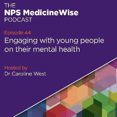 Episode 44: Making a difference engaging with young people on their mental health Episode 44: Making a difference engaging with young people on their mental health