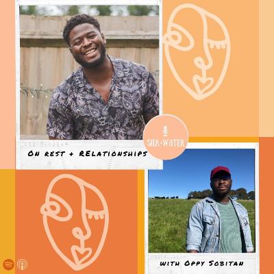 On rest and relationships with Oppy Sobitan