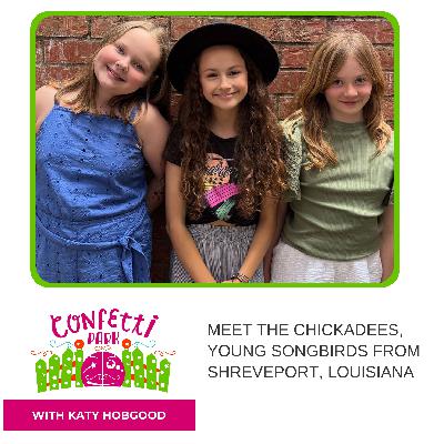 Interview with The Chickadees, young songbirds from Shreveport Interview with The Chickadees, young songbirds from Shreveport