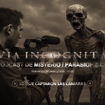 Vía Incógnita Radio - Programa 64 - Lo que Captaron las Cámaras