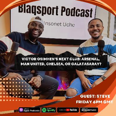 Where Will Victor Osimhen Go? | Arsenal, Man United, Chelsea, or Galatasaray? Where Will Victor Osimhen Go? | Arsenal, Man United, Chelsea, or Galatasaray?