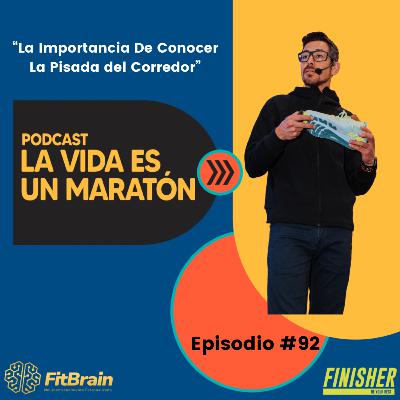 92 | La Importancia de Conocer la Pisada del Corredor