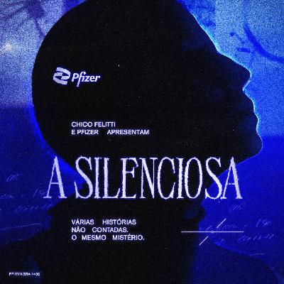 A Silenciosa - Ep. 4 - A gente só vê aquilo em que acredita