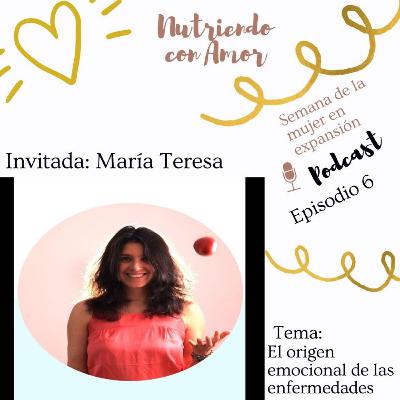 06 El origen emocional de las enfermedades con María Teresa - Semana de la mujer en expansión Gisela Razo