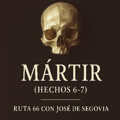 Mártir (Hechos 6-7) -José de Segovia Mártir (Hechos 6-7) -José de Segovia