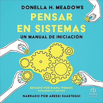 Pensar en sistemas [Thinking in Systems] (Audiolibro) | Prueba Gratis