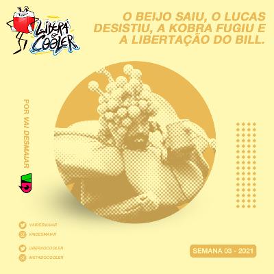 #19 - O beijo saiu, o Lucas desistiu, a Kobra fugiu e a libertação do Bill
