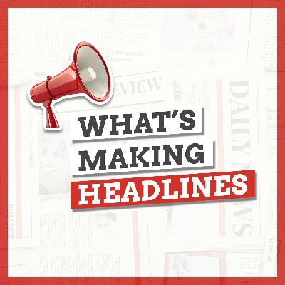 What's Making Headlines - the big business of business finance