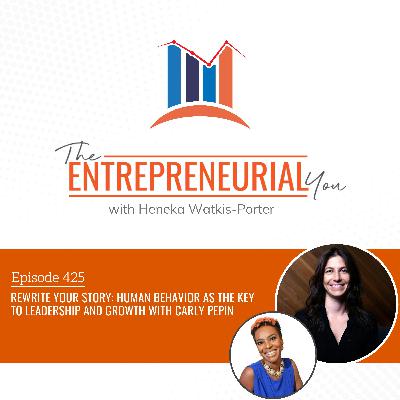 Rewrite Your Story: Human Behavior as the Key to Leadership and Growth With Carly Pepin