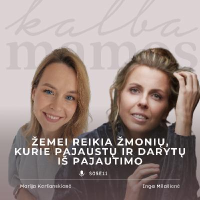 [S05E11] Inga Milašienė: Žemei reikia žmonių, kurie pajaustų ir darytų iš pajautimo