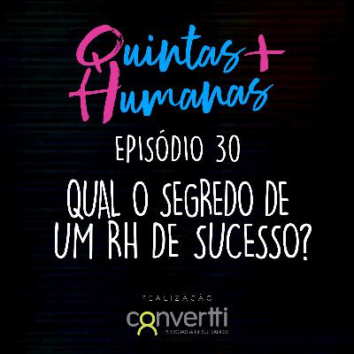 Episódio 30: Qual o segredo de um RH de sucesso? Episódio 30: Qual o segredo de um RH de sucesso?