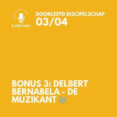 In gesprek met Delbert Bernabela - de muzikant 🎶 l Bonus aflevering 3 bij het boek: Doorleefd Discipelschap