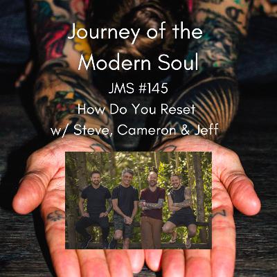 JMS #145 - How Do You Reset w/ Steve, Cameron & Jeff JMS #145 - How Do You Reset w/ Steve, Cameron & Jeff