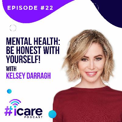 Episode 22: Mental Health: Be honest with yourself! with Kelsey Darragh