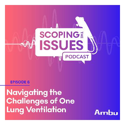 Navigating the challenges of One Lung Ventilation