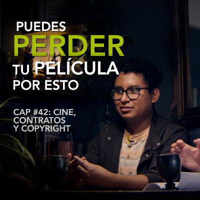 Cine, Contratos, Copyright⎢#42 Idealmente Legal — Abogados