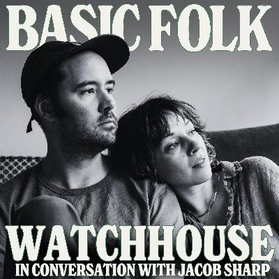 Watchhouse in Conversation with Jacob Sharp (Mipso) (Bonus)