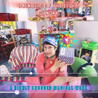 A Highly Encoded Magical Week 🧟‍♀️🪄🦄 Bringers of the Light Sunday 🌟🩷🌈