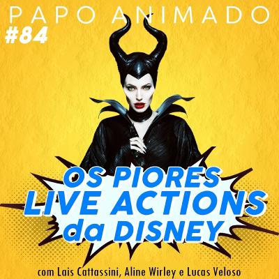 #84 - OS PIORES LIVE-ACTIONS DA DISNEY (com Lais Cattassini, Lucas Veloso e Aline Wirley)