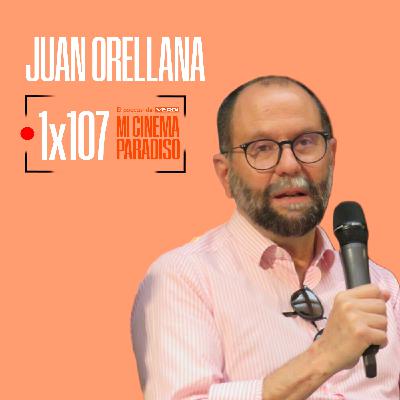 JUAN ORELLANA | Mi Cinema Paradiso Episodio 107