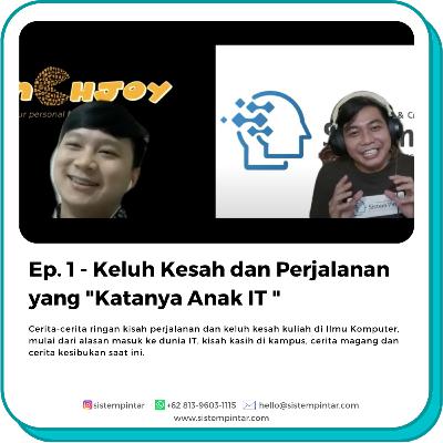 Ep. 1 - Keluh Kesah dan Perjalanan yang "Katanya Anak IT"