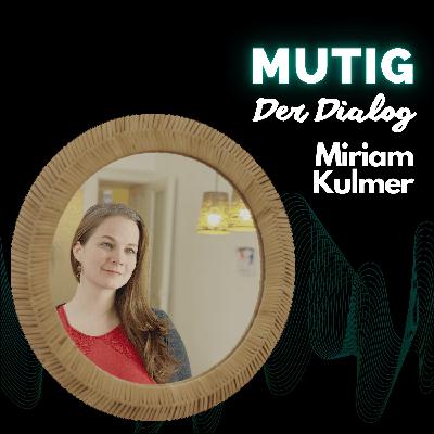 Der Dialog mit Miriam Kulmer Der Dialog mit Miriam Kulmer
