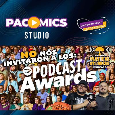 No nos invitaron a los Spotify Podcast Awards | Podcast Platicas Atómicas Ep 57 No nos invitaron a los Spotify Podcast Awards | Podcast Platicas Atómicas Ep 57