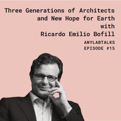 Three Generations of Architects and New Hope for Earth with Ricardo Emilio Bofill Three Generations of Architects and New Hope for Earth with Ricardo Emilio Bofill