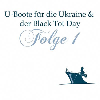 Folge 001 - U-Boote für die Ukraine & der Black Tot Day Folge 001 - U-Boote für die Ukraine & der Black Tot Day